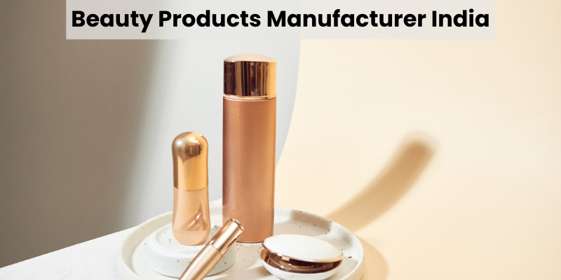 Beauty Products Manufacturer India 8 Beauty Products Manufacturer India