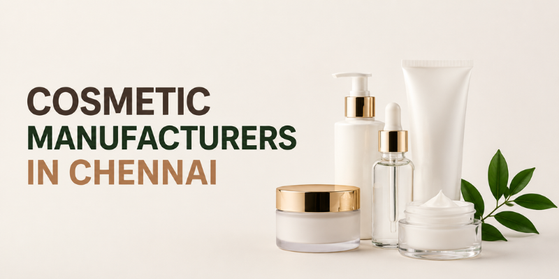 Cosmetic Manufacturers in Chennai providing skincare and beauty product manufacturing