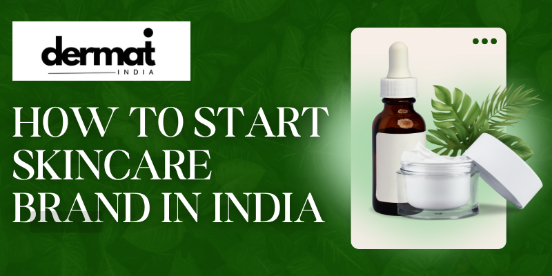 How To Start Skincare Brand In India