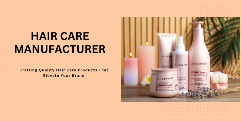 Hair Care Manufacturer 1 Hair care manufacturer