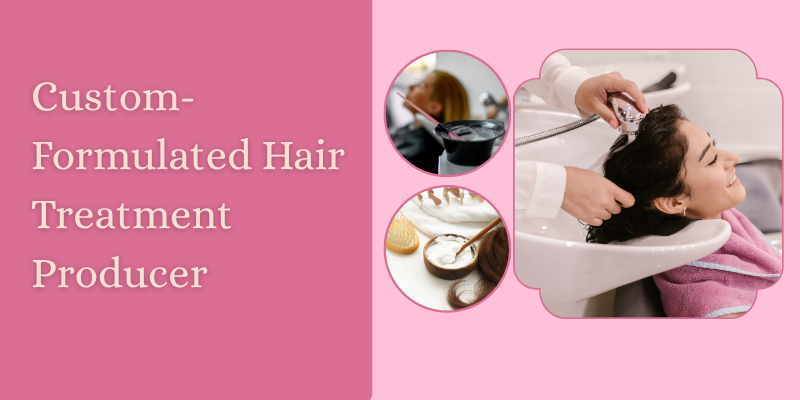 Custom-Formulated Hair Treatment Producer 11 Custom-Formulated Hair Treatment Producer