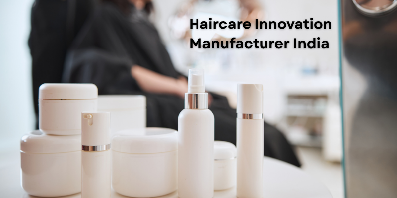 Haircare Innovation Manufacturer India
