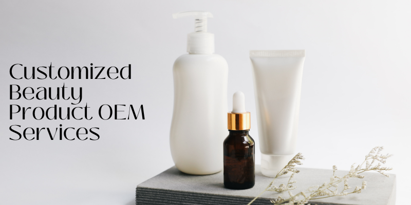 Customized Beauty Product OEM Services