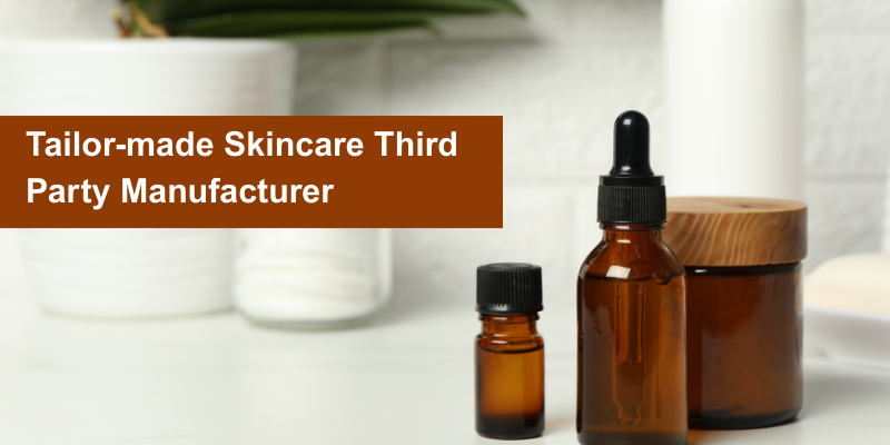 Tailor-Made Skincare Third Party Manufacturer 1 Tailor-Made Skincare Third Party Manufacturer