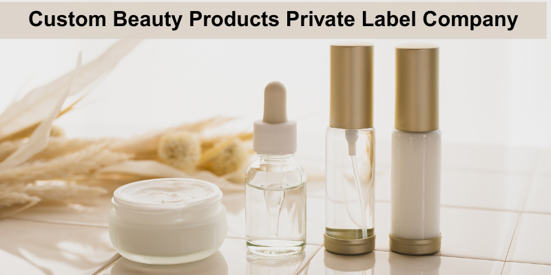 Custom Beauty Products Private Label Company