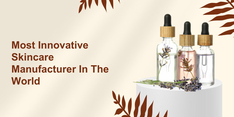 Most Innovative Skincare Manufacturer In The World
