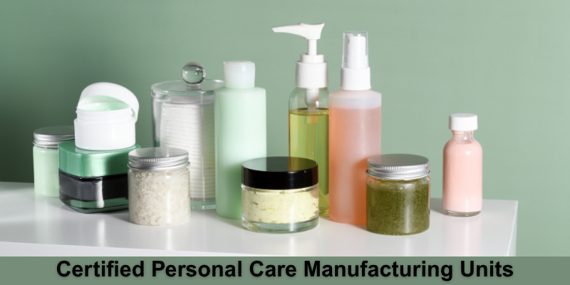 Certified Personal Care Manufacturing Units