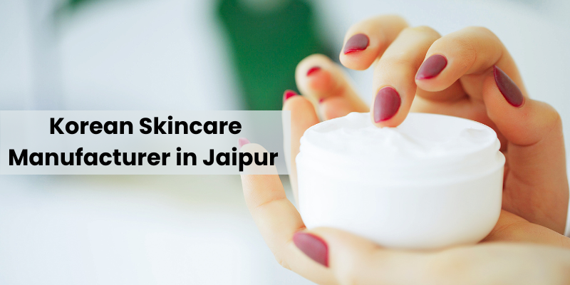 Korean Skincare Manufacturer in Jaipur