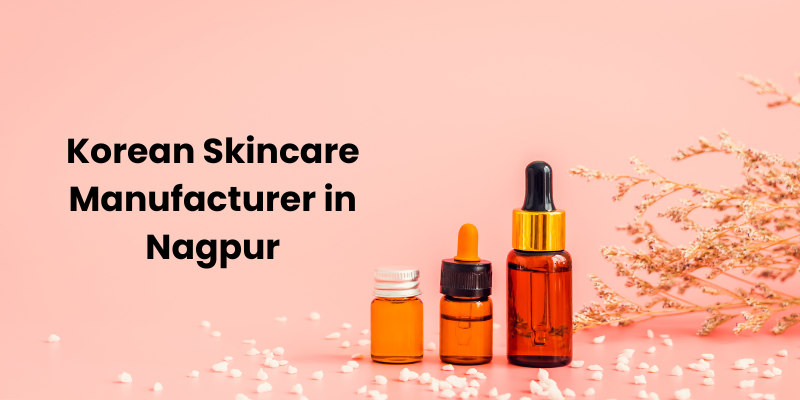 Korean Skincare Manufacturer in Nagpur