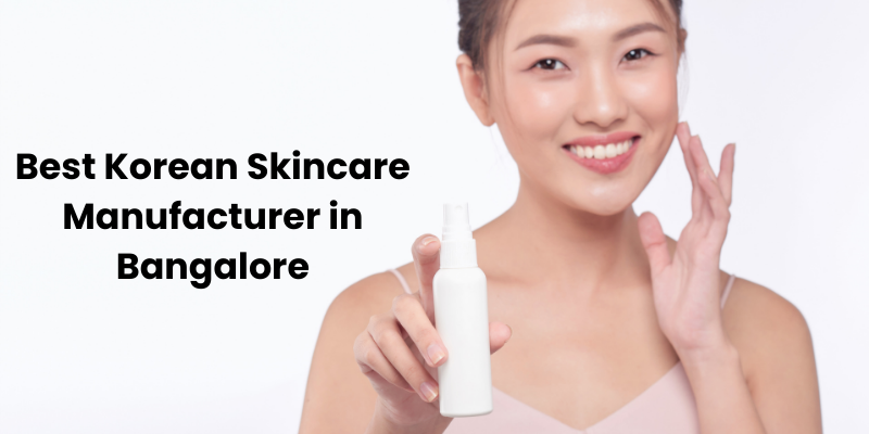 Best Korean Skincare Manufacturer in Bangalore 1 Best Korean Skincare Manufacturer in Bangalore
