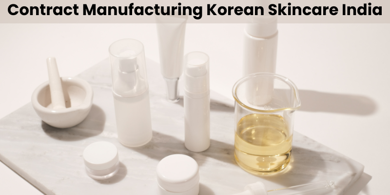 Contract Manufacturing Korean Skincare India