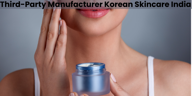 Third-Party Manufacturer Korean Skincare India 1 Third-Party Manufacturer Korean Skincare India
